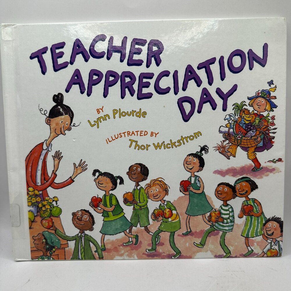 Teacher Appreciation Day By Lynn Plourde Illustrated By Thor Wickstrom